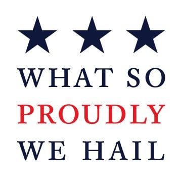 What So Proudly We Hail