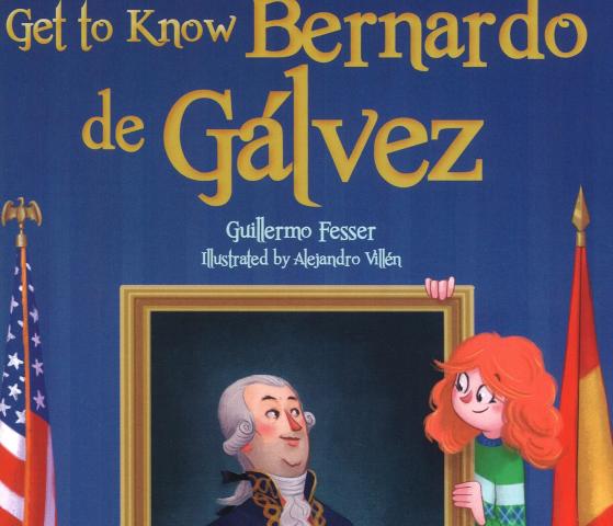 Bernardo de Galvez, A Hispanic Hero of the Revolutionary War